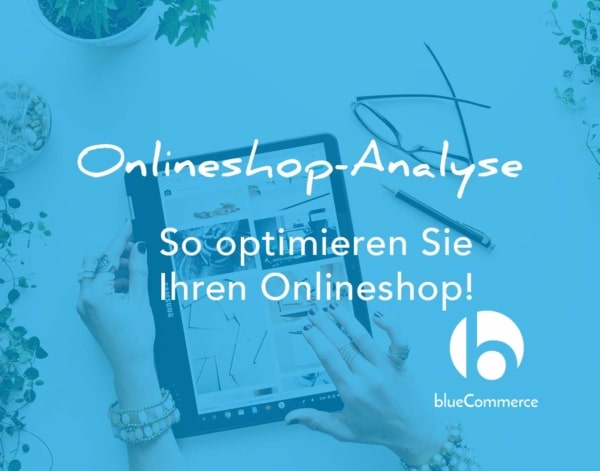 Onlineshop Analyse für Ihren Onlineshop von blueCommerce